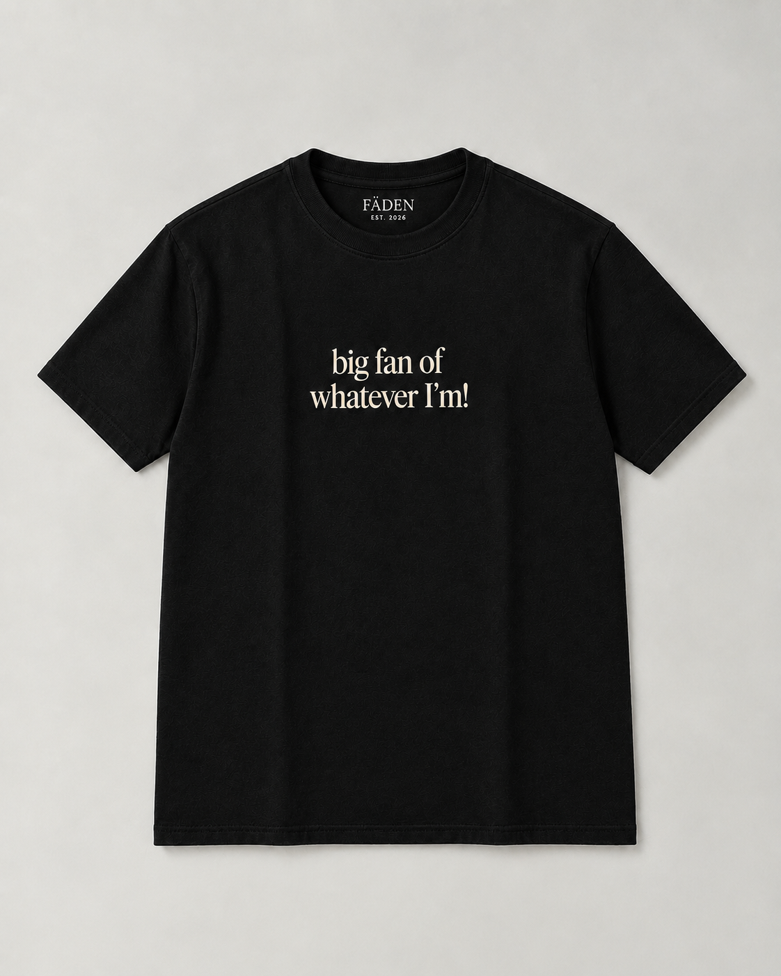 Big Fan of Whatever I’m! Black Regular Fit T-Shirt | FÄDEN